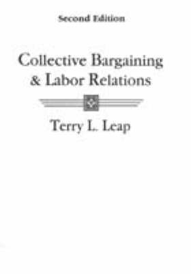 Collective Bargaining and Labor Relations - Terry L. Leap
