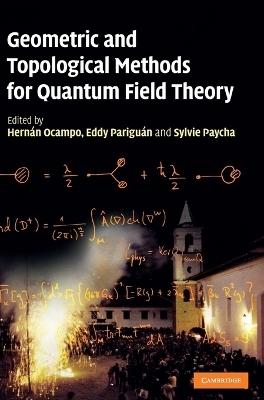 Geometric and Topological Methods for Quantum Field Theory - 