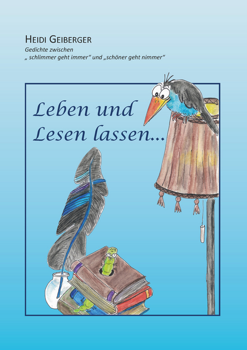 Leben und Lesen lassen ... - Heidi Geiberger