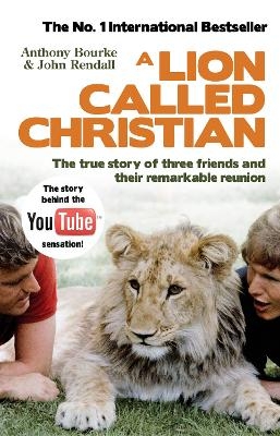 A Lion Called Christian - Anthony Bourke, John Rendall