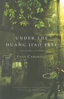 Under the Huang Jiao Tree - Jane Carswell