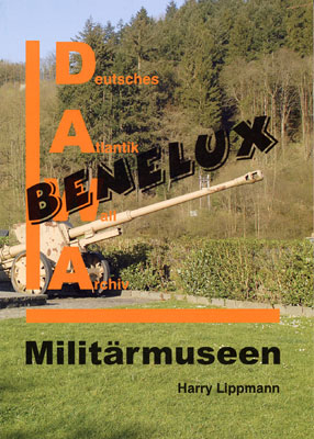 DAWA Sonderb&auml;nde / Milit&auml;rmuseen in Benelux - Harry Lippmann