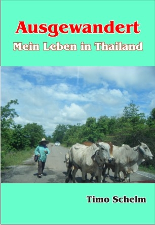 Ausgewandert - Mein Leben in Thailand - Timo Schelm