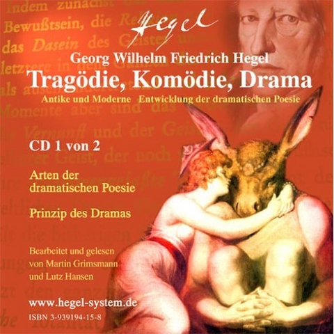 Trag&ouml;die, Kom&ouml;die, Drama - aus G.W.F.Hegels Philosophie der &Auml;sthetik (H&ouml;rbuch, 2 Audio CDs) - Georg W.F. Hegel