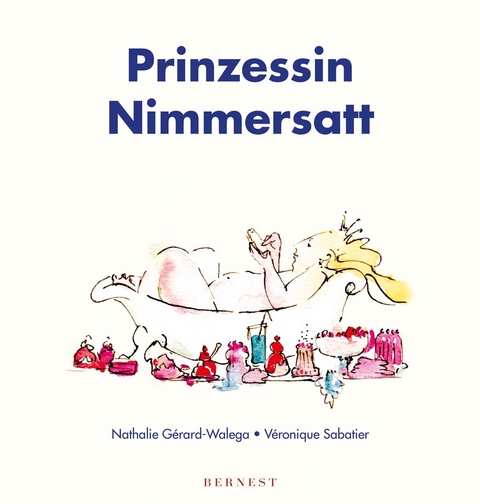 Prinzessin Nimmersatt - Nathalie G&eacute;rard-Walega
