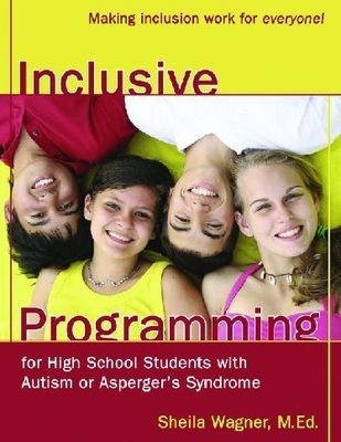 Inclusive Programming for High School Students with Autism or Asperger's Syndrome - Sheila Wagner