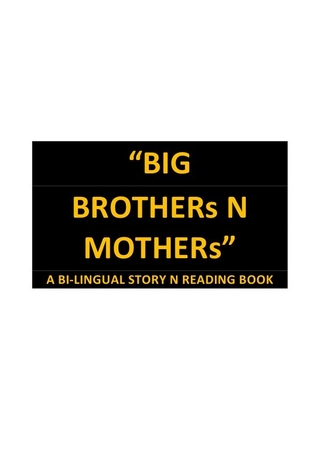 “BIG BROTHERs N MOTHERs” – A BI-LINGUAL STORY N READING BOOK