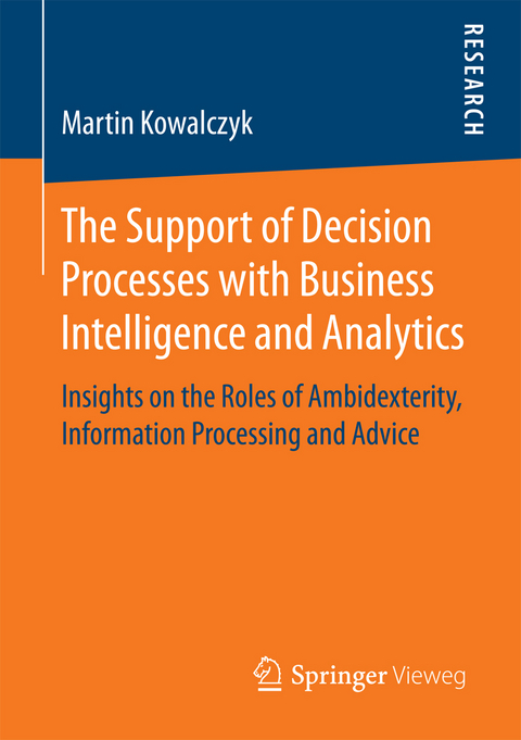 The Support of Decision Processes with Business Intelligence and Analytics - Martin Kowalczyk