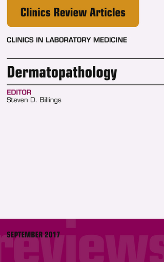 Dermatopathology, An Issue of Clinics in Laboratory Medicine