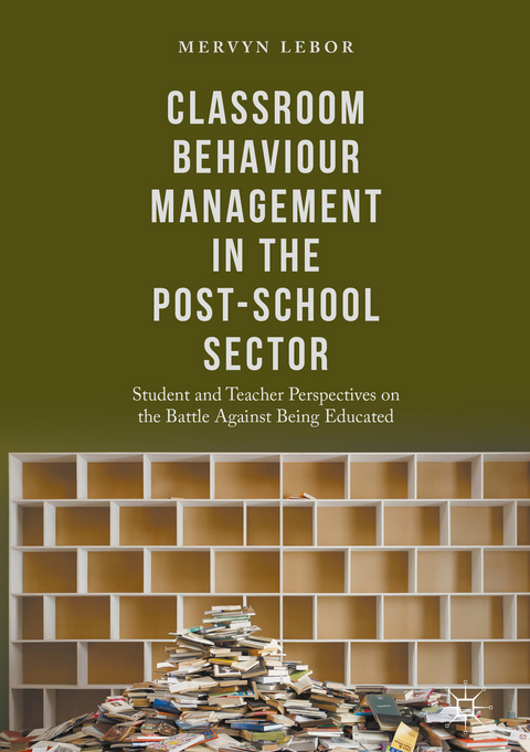 Classroom Behaviour Management in the Post-School Sector - Mervyn Lebor