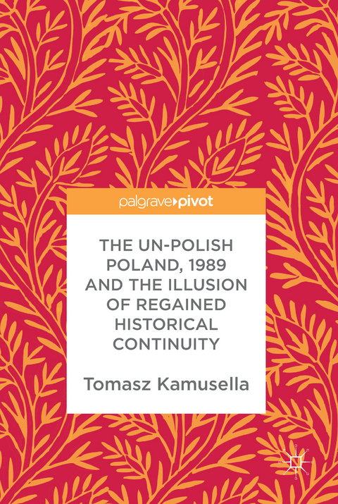 The Un-Polish Poland, 1989 and the Illusion of Regained Historical Continuity - Tomasz Kamusella