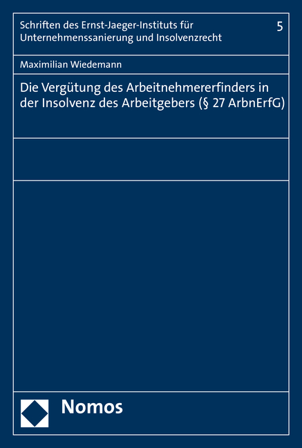 Die Verg&uuml;tung des Arbeitnehmererfinders in der Insolvenz des Arbeitgebers (&sect; 27 ArbnErfG) - Maximilian Wiedemann