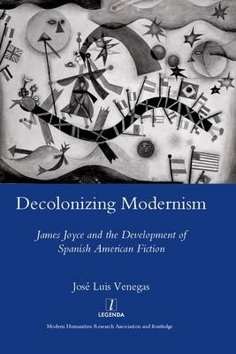 Decolonizing Modernism -  Jose Luis Venegas