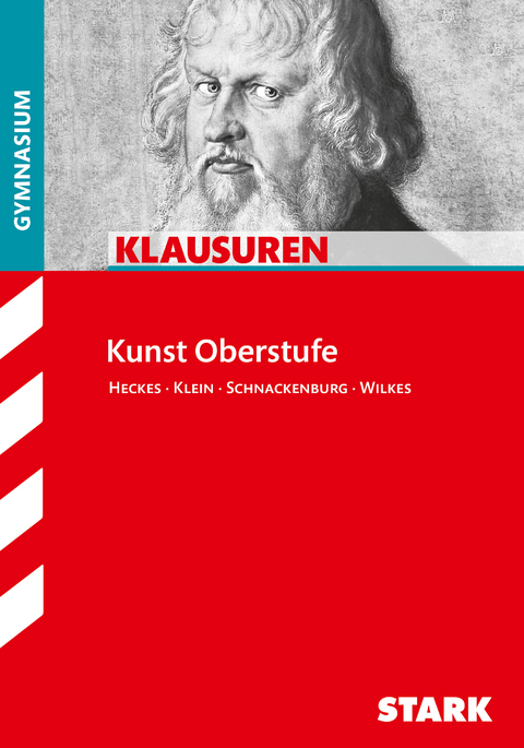 STARK Kunst Oberstufe - Klausuren Gymnasium - Katja Heckes, Eva Sibylle Klein, Sebastian Schnackenburg, Gerlind Wilkes