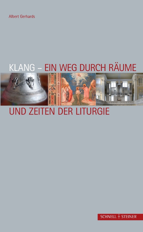 Klang &ndash; Ein Weg durch R&auml;ume und Zeiten der Liturgie - Albert Gerhards
