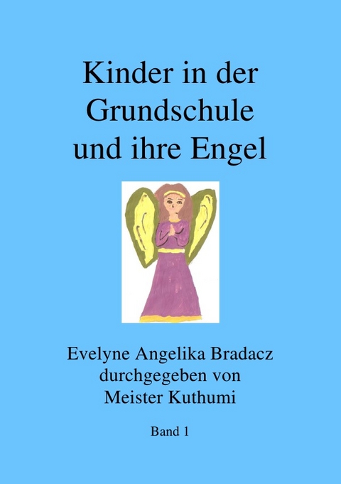 Kinder in der Grundschule und ihre Engel - Evelyne Angelika Bradacz