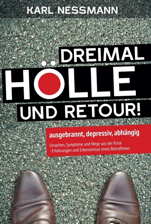 Dreimal H&ouml;lle und retour - Karl Nessmann