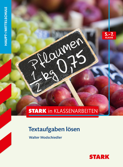 STARK Mathematik 5.-7. Klasse - STARK in Klassenarbeiten Haupt-/Mittelschule - Textaufgaben lösen - Walter Modschiedler
