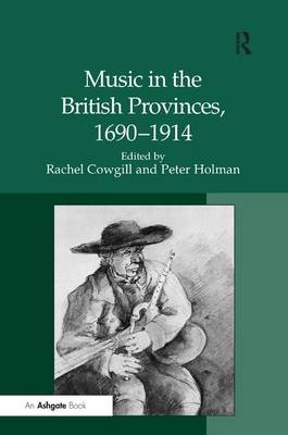 Music in the British Provinces, 1690-1914