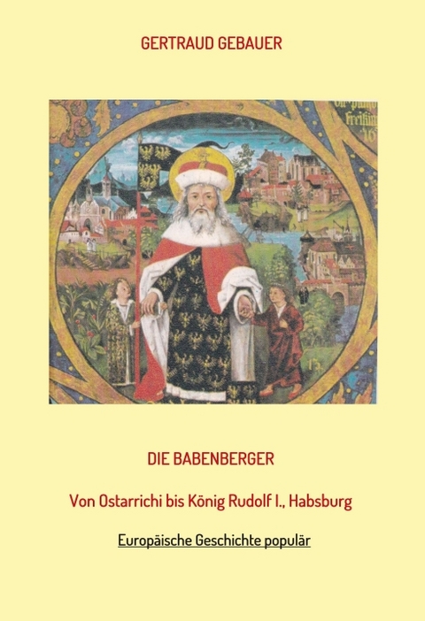 Die Babenberger - Gertraud Gebauer