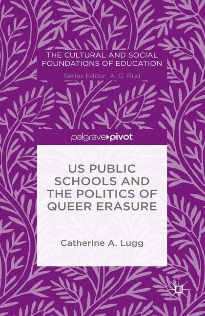 US Public Schools and the Politics of Queer Erasure - C. Lugg