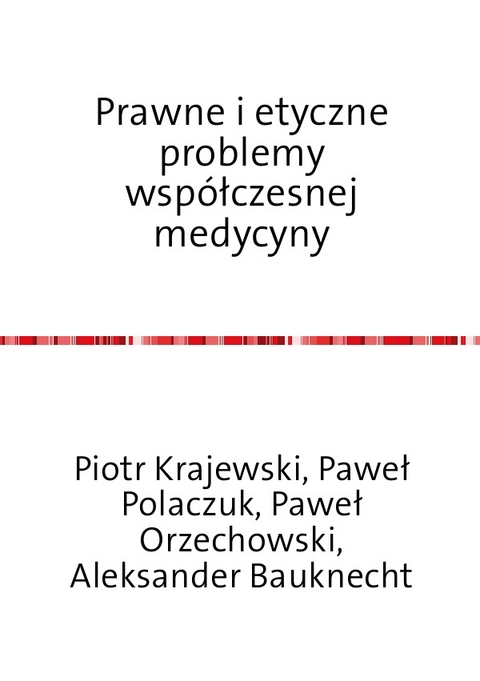 Prawne i etyczne problemy wsp&oacute;łczesnej medycyny - Piotr Krajewski