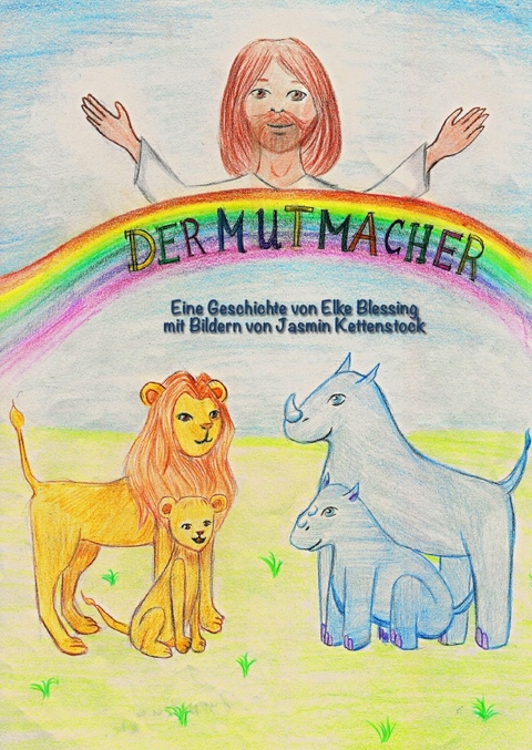 DER MUTMACHER - MIT JESUS KANN ICH ALLES - Elke Blessing