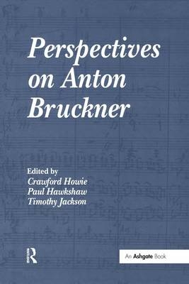 Perspectives on Anton Bruckner -  Paul Hawkshaw
