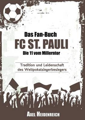 Das Fan-Buch FC St. Pauli - Die 11 vom Millerntor - Axel Heidenreich