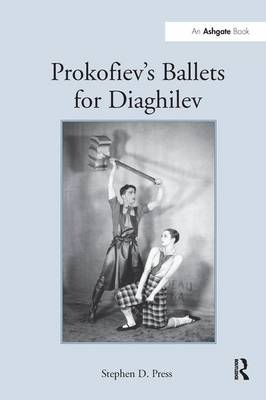 Prokofiev's Ballets for Diaghilev -  Stephen D. Press