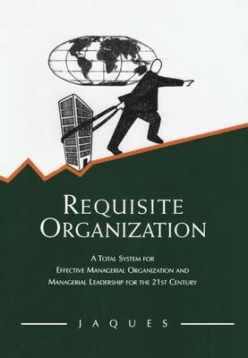 Requisite Organization -  Elliott Jaques