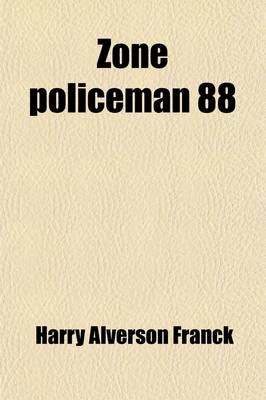 Zone Policeman 88; A Close Range Study of the Panama Canal and Its Workers