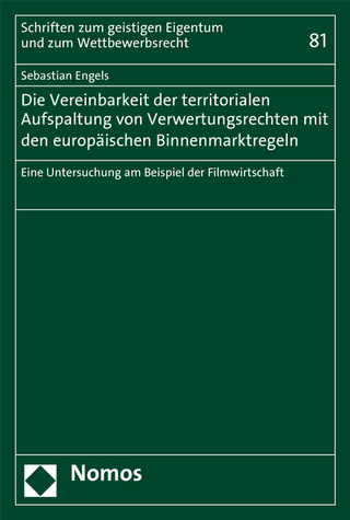Die Vereinbarkeit der territorialen Aufspaltung von Verwertungsrechten mit den europäischen Binnenmarktregeln