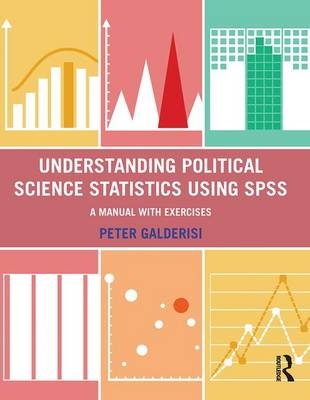 Understanding Political Science Statistics using SPSS -  Peter Galderisi