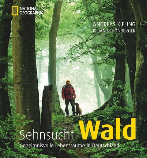 Sehnsucht Wald - Andreas Kieling, Kilian Sch&ouml;nberger