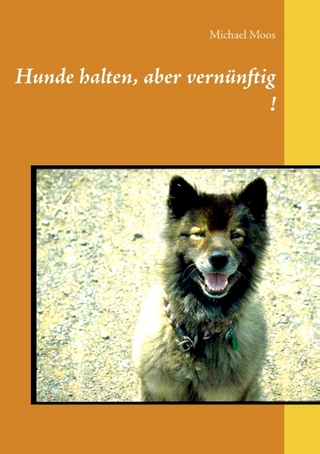 Hunde halten, aber vernünftig!
