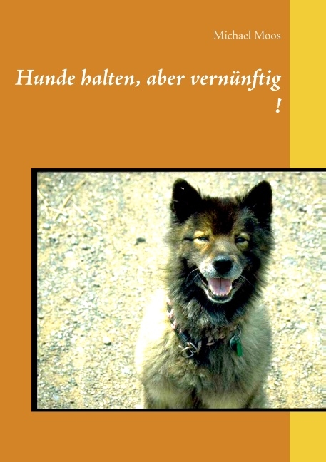 Hunde halten, aber vern&uuml;nftig! - Michael Moos