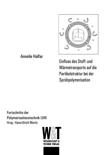 Einfluss des Stoff- und W&auml;rmetransports auf die Partikelstruktur bei der Spr&uuml;hpolymerisation - Annelie Halfar