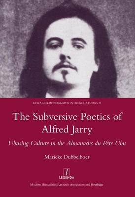 Subversive Poetics of Alfred Jarry -  Marieke Dubbelboer