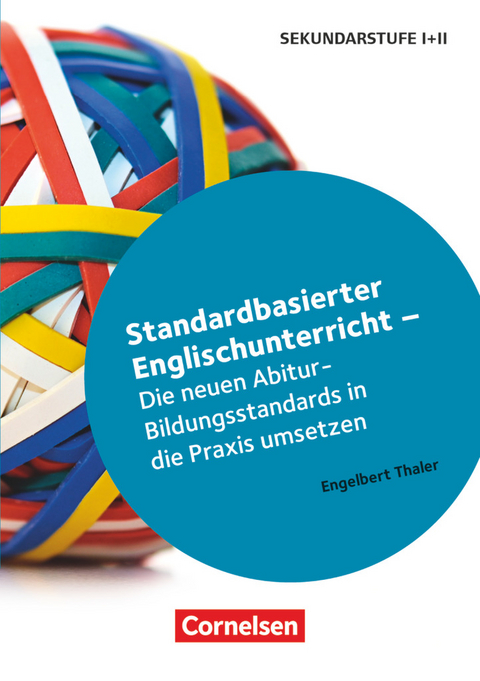Standardbasierter Englischunterricht - Die neuen Abitur-Bildungsstandards in die Praxis umsetzen - Engelbert Thaler