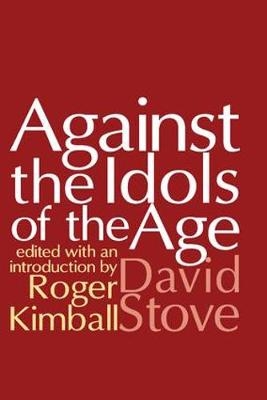 Against the Idols of the Age -  David Stove
