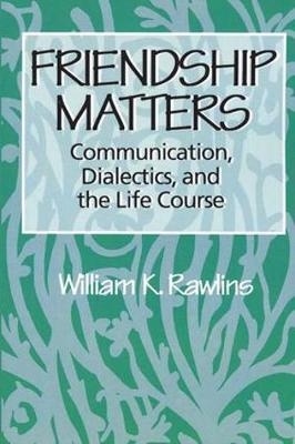 Friendship Matters -  William Rawlins