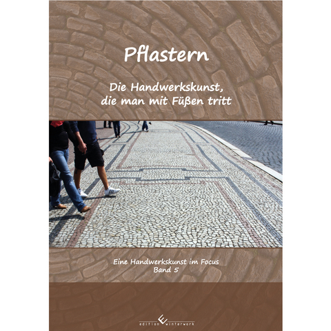 Pflastern - Die Handwerkskunst, die man mit Füßen tritt - Robert Sikorski