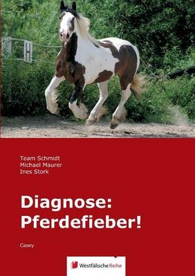 Diagnose: Pferdefieber! - Team Schmidt, Ingo Schmidt, Vivien Schmidt, Julie Schmidt, Michael Maurer, Ines Stork