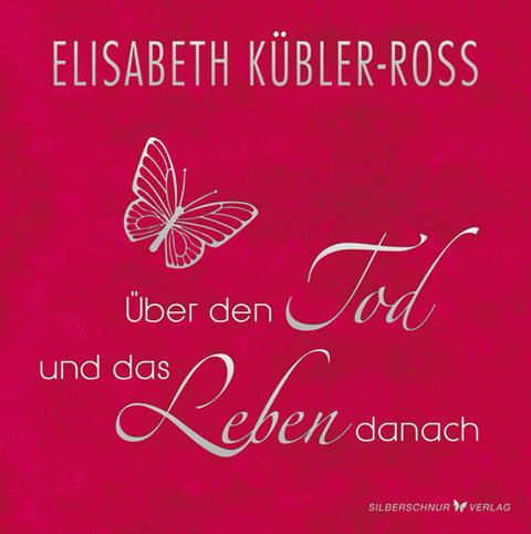 &Uuml;ber den Tod und das Leben danach - Geschenkausgabe - Elisabeth K&uuml;bler-Ross