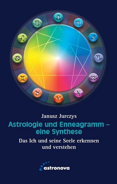 Astrologie und Enneagramm - Eine Synthese - Janusz Jurczys