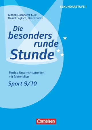 Die besonders runde Stunde - Sekundarstufe I - Fertige Unterrichtsstunden mit Materialien - Sport - Klasse 9/10