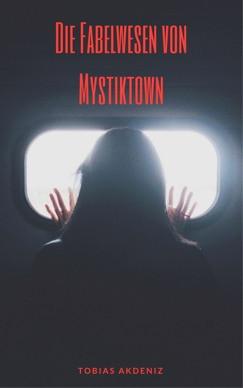 Die Fabelwesen von Mystiktown - Tobias Akdeniz