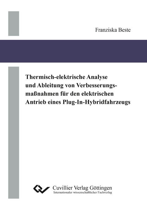 Thermisch-elektrische Analyse und Ableitung von Verbesserungsma&szlig;nahmen f&uuml;r den elektrischen Antrieb eines Plug-In-Hybridfahrzeugs - Franziska Beste