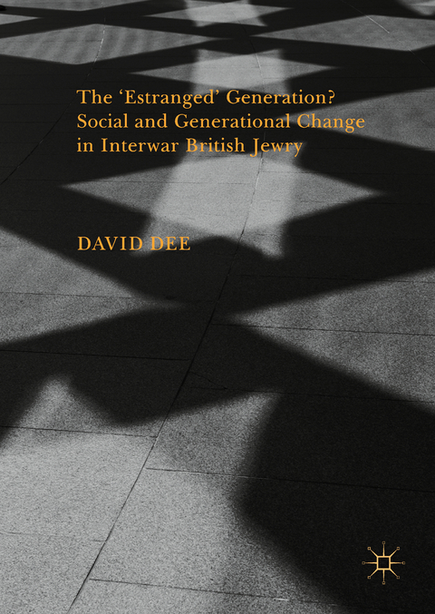 The &lsquo;Estranged&rsquo; Generation? Social and Generational Change in Interwar British Jewry - David Dee